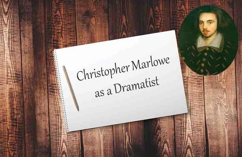 Christopher Marlowe as a Dramatist