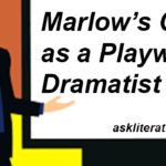 Marlow’s Genius as a Playwright/Dramatist