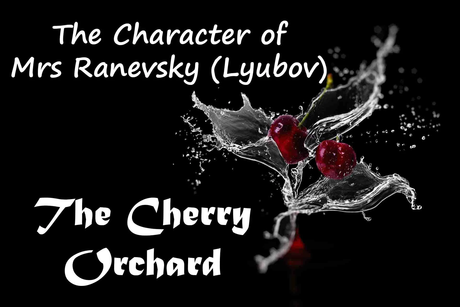 The Character of Mrs Ranevsky (Lyubov) in The Cherry Orchard
