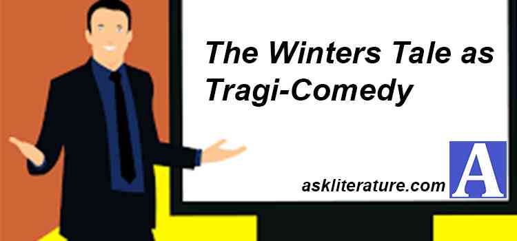 The Winters Tale as Tragi-Comedy