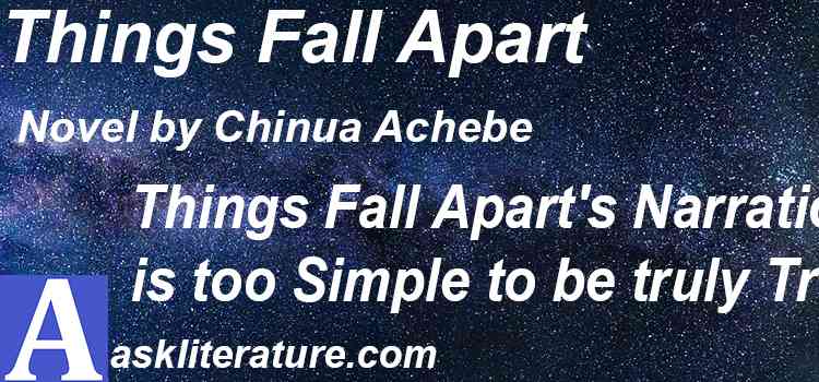 Things Fall Apart's Narration is too Simple to be truly Tragic