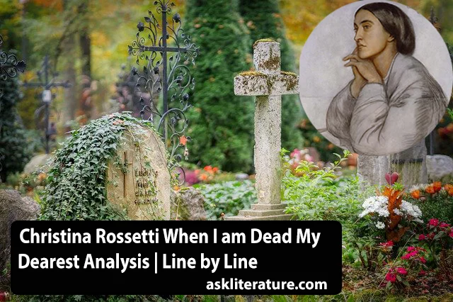 Christina Rossetti When I am Dead My Dearest Analysis | Line by Line