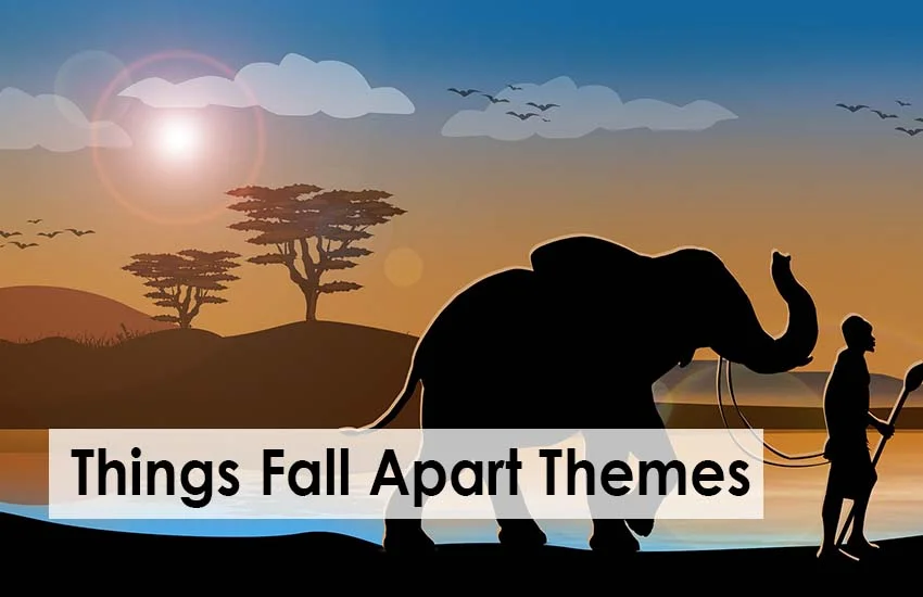 Things Fall Apart Major Themes - Novel by Chinua Achebe