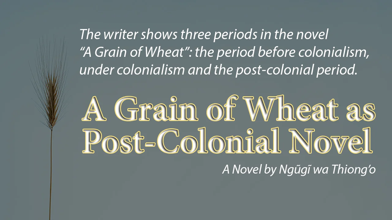A Grain of Wheat as a Post-Colonial Novel