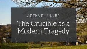 The Crucible as a Modern Tragedy | Arthur Miller
